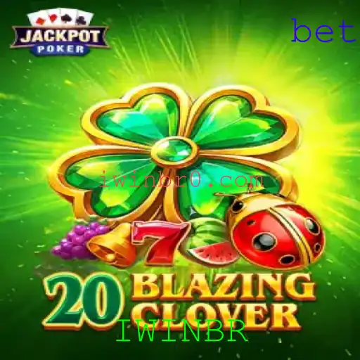 Descubra o Mundo Empolgante de 20BlazingClover: O Jogo de Estratégia e Sorte